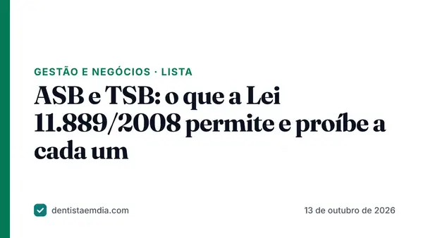 Capa com faixa verde da editoria Gestão e negócios, manchete sobre o que a Lei 11.889 permite e proíbe ao ASB e ao TSB e a marca Dentista em Dia