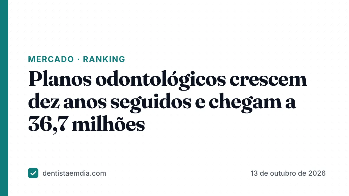 Capa com faixa verde-petróleo da editoria Mercado, manchete sobre os beneficiários de planos odontológicos de 2016 a 2026 e a marca Dentista em Dia