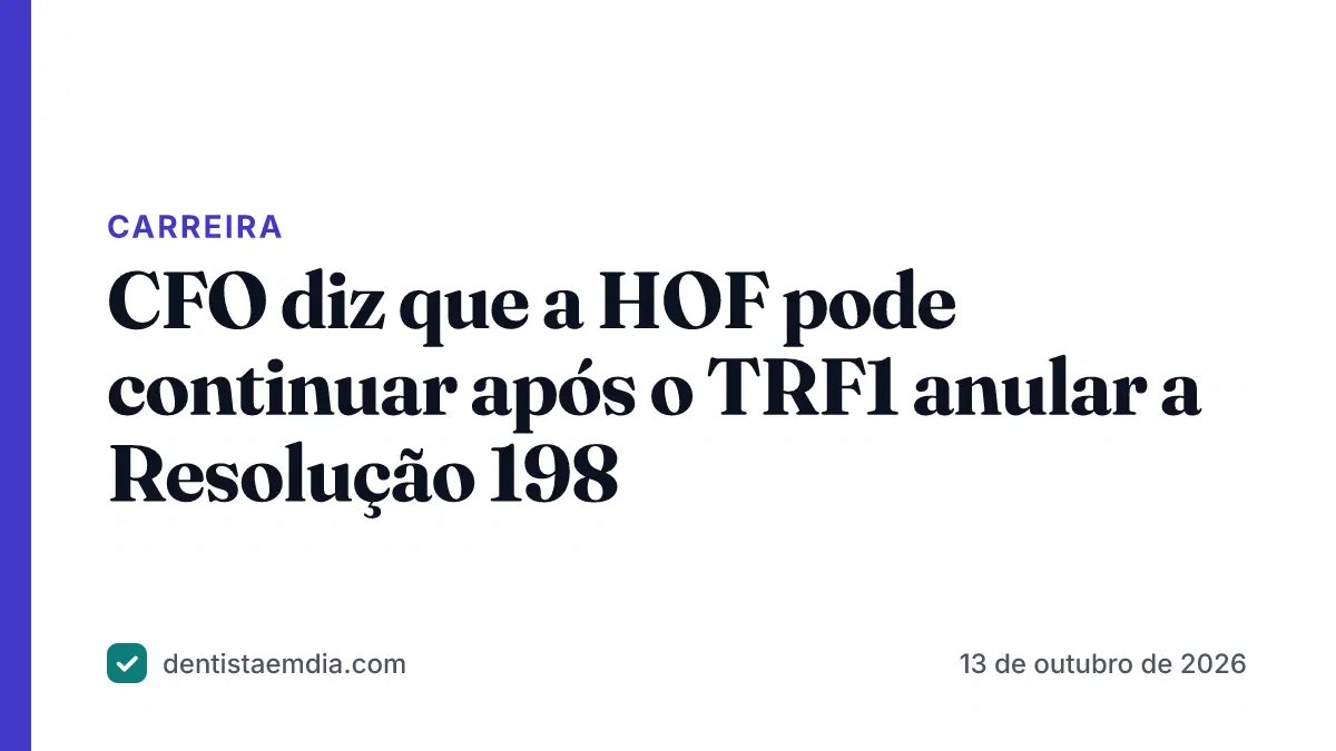 Capa com faixa índigo da editoria Carreira, manchete sobre o CFO e a anulação da resolução da HOF pelo TRF1 e a marca Dentista em Dia