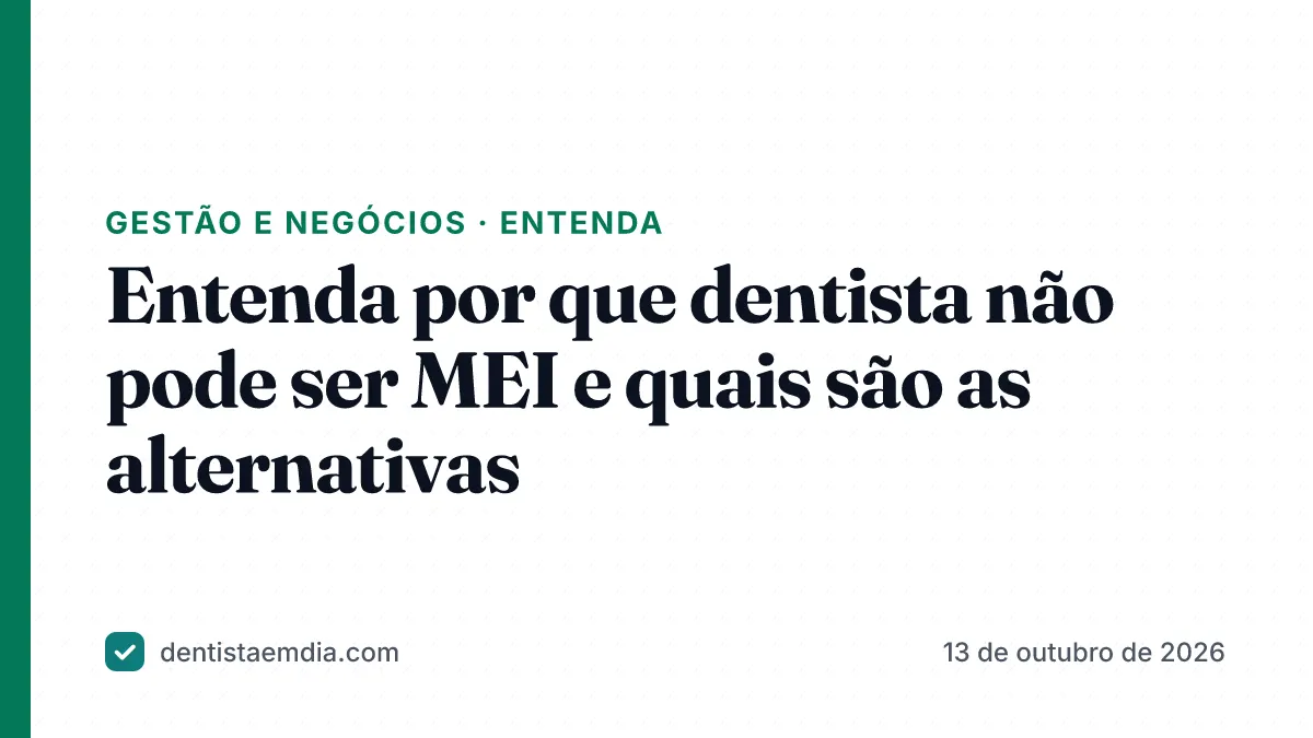 Capa com faixa verde da editoria Gestão e negócios, manchete sobre por que dentista não pode ser MEI e a marca Dentista em Dia