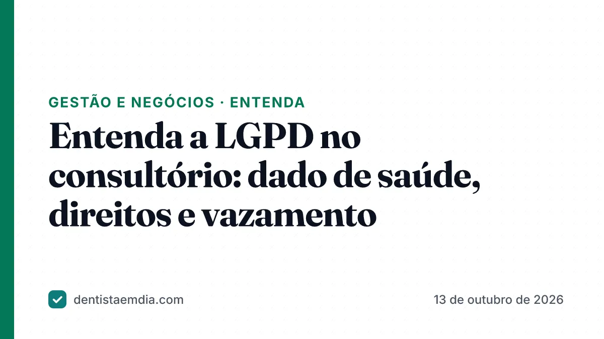 Capa com faixa verde da editoria Gestão e negócios, manchete sobre a LGPD no consultório odontológico e a marca Dentista em Dia