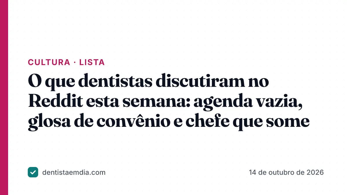 Capa com faixa rosa da editoria Cultura, manchete sobre o que dentistas discutiram no Reddit esta semana e a marca Dentista em Dia