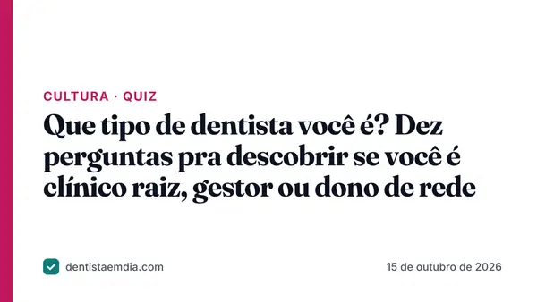 Capa com faixa rosa da editoria Cultura, manchete do quiz Que tipo de dentista você é e a marca Dentista em Dia