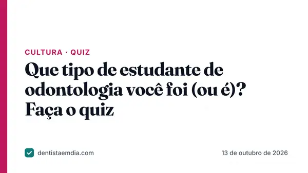 Capa com faixa rosa da editoria Cultura, manchete do quiz Que tipo de estudante de odontologia você foi e a marca Dentista em Dia
