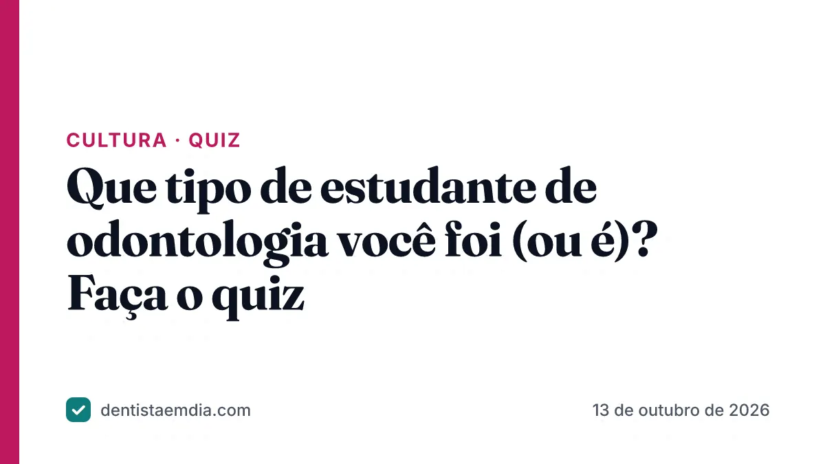 Capa com faixa rosa da editoria Cultura, manchete do quiz Que tipo de estudante de odontologia você foi e a marca Dentista em Dia