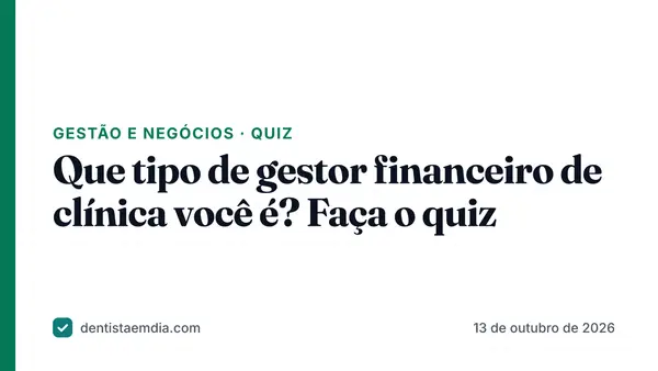 Capa com faixa verde da editoria Gestão e negócios, manchete do quiz Que tipo de gestor financeiro de clínica você é e a marca Dentista em Dia