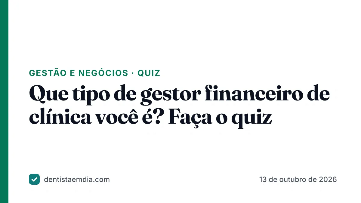 Capa com faixa verde da editoria Gestão e negócios, manchete do quiz Que tipo de gestor financeiro de clínica você é e a marca Dentista em Dia