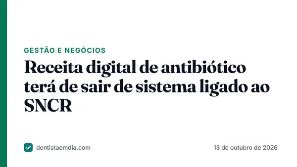 Capa com faixa verde da editoria Gestão e negócios, manchete sobre receita digital de antibiótico e o sistema SNCR e a marca Dentista em Dia