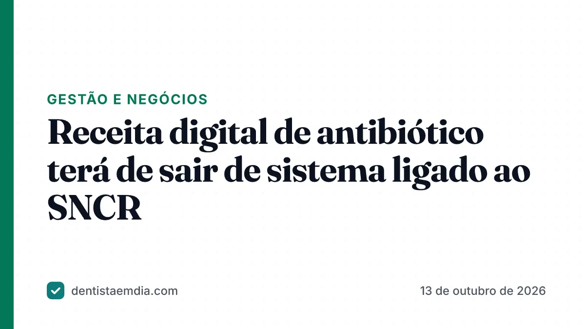 Capa com faixa verde da editoria Gestão e negócios, manchete sobre receita digital de antibiótico e o sistema SNCR e a marca Dentista em Dia